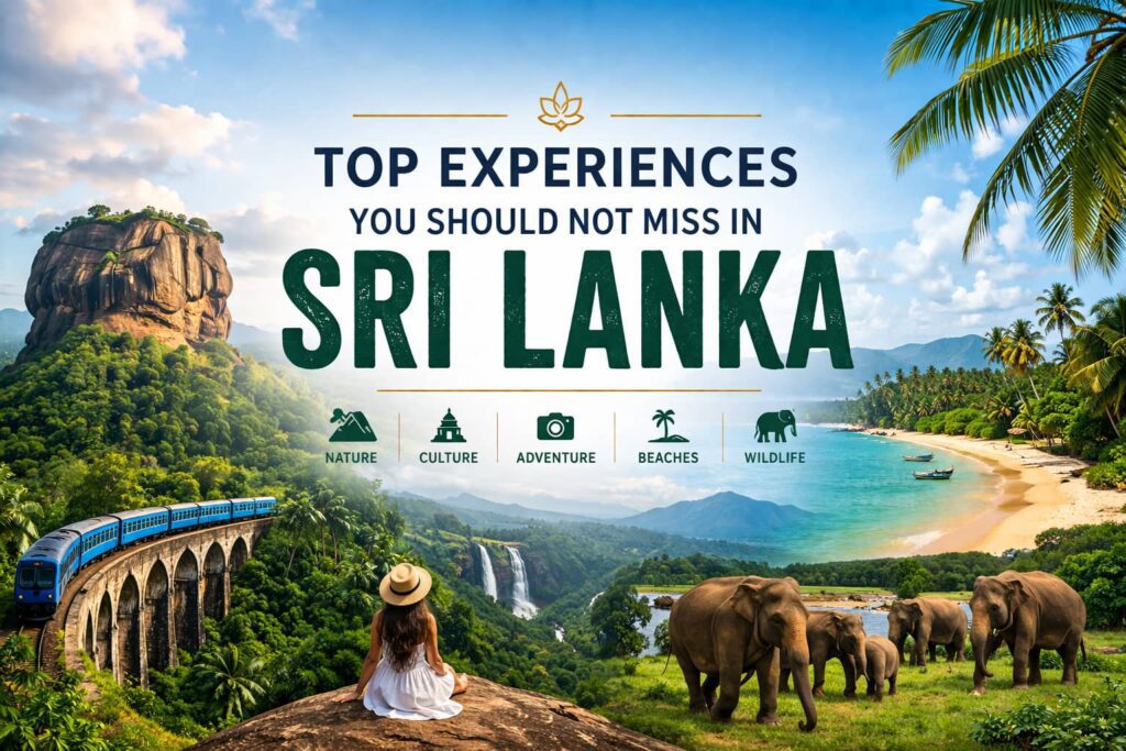Top Experiences You Should Not Miss in Sri Lanka